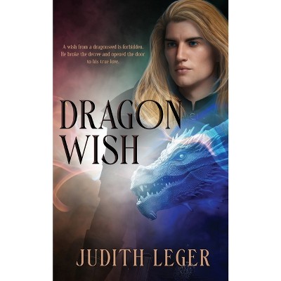 Dragon Wish - by  Judith Leger (Paperback)