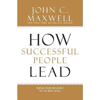 How Successful People Lead - by  John C Maxwell (Hardcover)