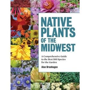 Native Plants of the Midwest - by  Alan Branhagen (Hardcover) - 1 of 1