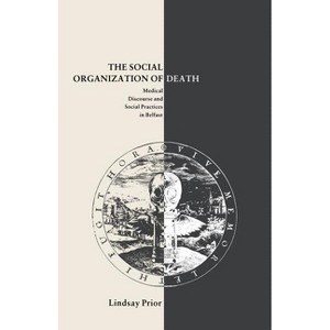 The Social Organisation of Death - by  Lindsay Prior (Paperback) - 1 of 1