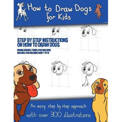 How to Draw Dogs (A how to draw dogs book kids will love) - by  James Manning (Paperback)