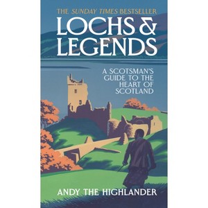 Lochs and Legends - by  Andy the Highlander (Hardcover) - 1 of 1