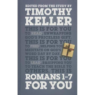 Romans 1 - 7 for You - (God's Word for You) by  Timothy Keller (Hardcover)