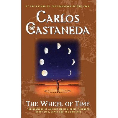 The Wheel of Time - by  Carlos Castaneda (Paperback)