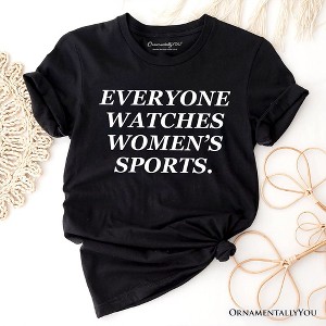 Everyone Watches Women’s Sports T-Shirt, Bold Viral Equality Tee for Strong Women | OrnamentallyYou - 1 of 4