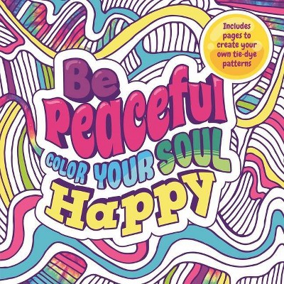 Be Peaceful: Color Your Soul Happy - by  Igloobooks (Paperback)