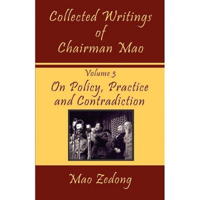 Collected Writings of Chairman Mao - by  Mao Zedong & Mao Tse-Tung (Paperback)