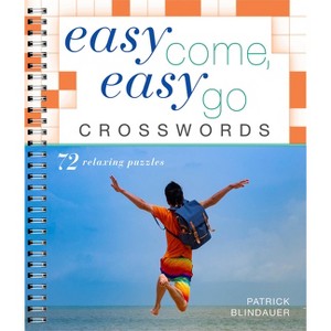 Easy Come, Easy Go Crosswords - (Easy Crosswords) by  Patrick Blindauer (Spiral Bound) - 1 of 1