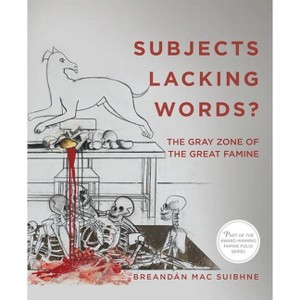 Subjects Lacking Words? - (Famine Folio) by  Mac Suibhne Breandán (Paperback) - 1 of 1