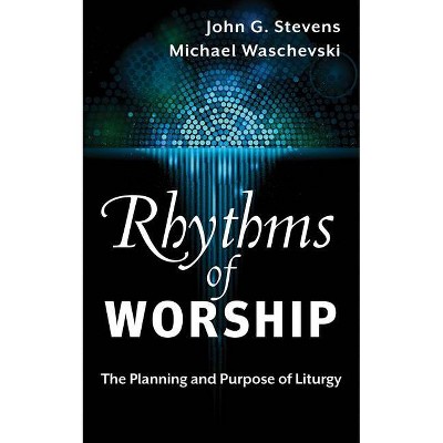 Rhythms of Worship - by  John G Stevens (Paperback)