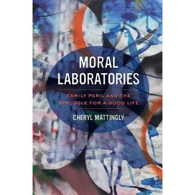 Moral Laboratories - by  Cheryl Mattingly (Paperback)