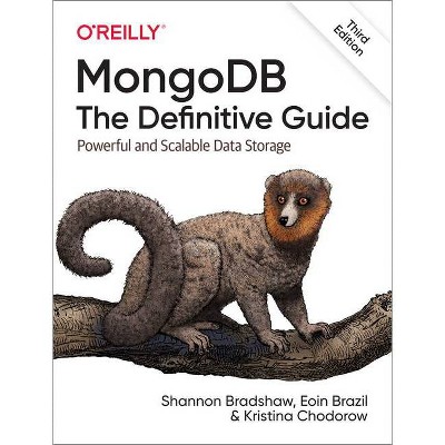 Mongodb: The Definitive Guide - 3rd Edition by  Shannon Bradshaw & Eoin Brazil & Kristina Chodorow (Paperback)