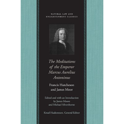 The Meditations of the Emperor Marcus Aurelius Antoninus - (Natural Law and Enlightenment Classics) by  James Moore & Michael Silverthorne