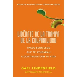 Libérate de la Trampa de la Culpabilidad - by  Gael Lindenfield (Paperback) - 1 of 1