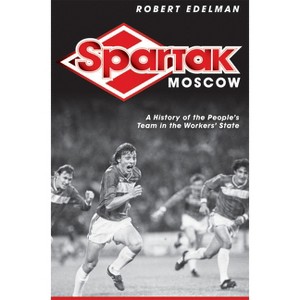 Spartak Moscow - by  Robert Edelman (Paperback) - 1 of 1
