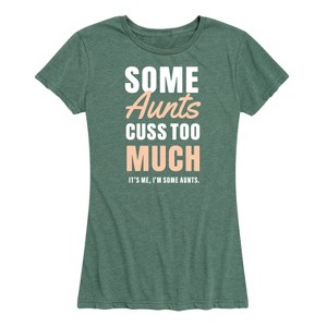 Women's - Instant Message - Some Aunts Cuss Too Much Short Sleeve Graphic T-Shirt - 1 of 4