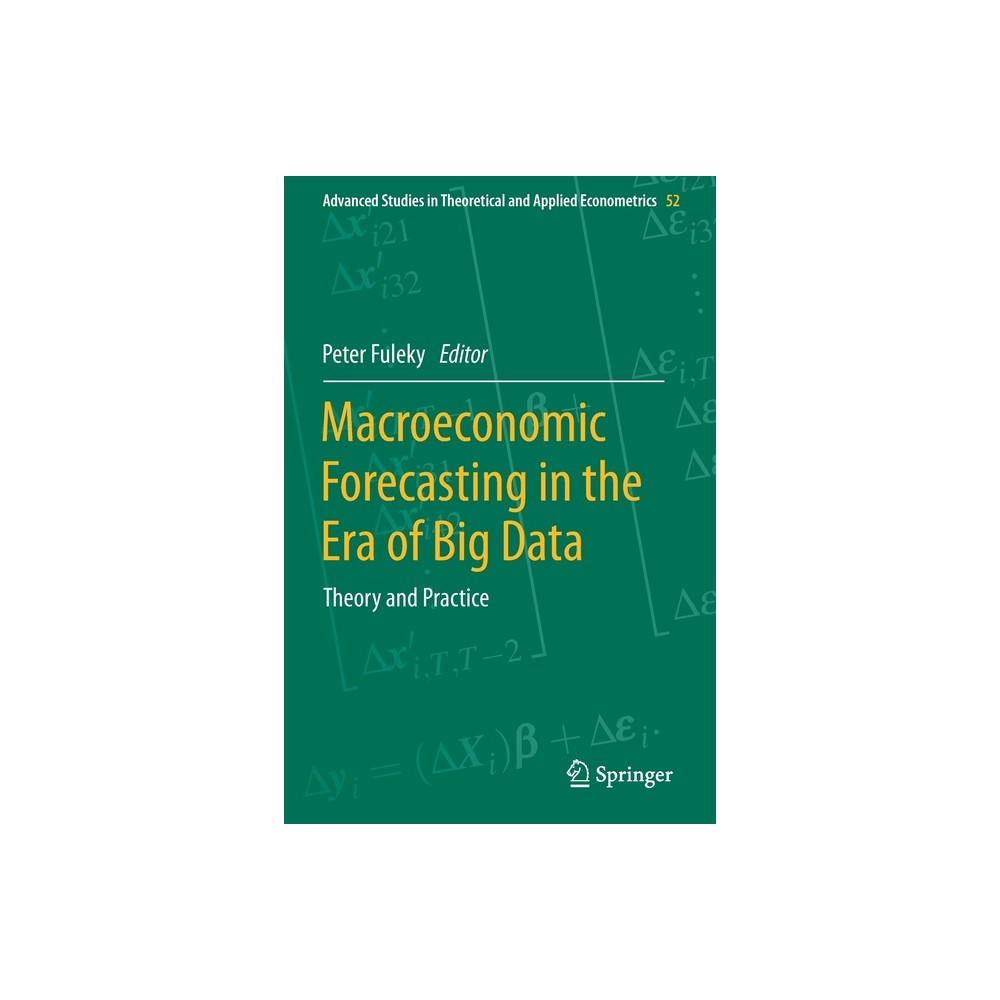 Macroeconomic Forecasting in the Era of Big Data - (Advanced Studies in Theoretical and Applied Econometrics) by Peter Fuleky (Paperback)