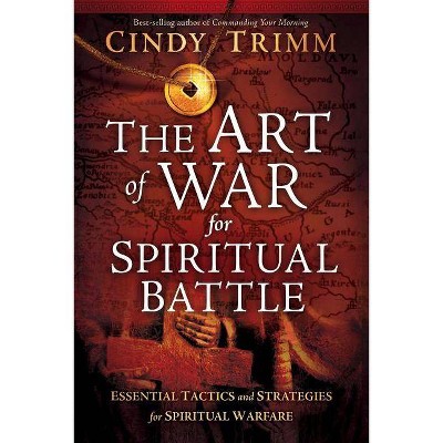 The Art of War for Spiritual Battle - by  Cindy Trimm (Hardcover)