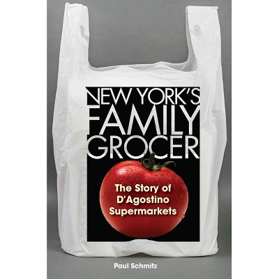 New York's Family Grocer - by  Paul Schmitz (Hardcover)