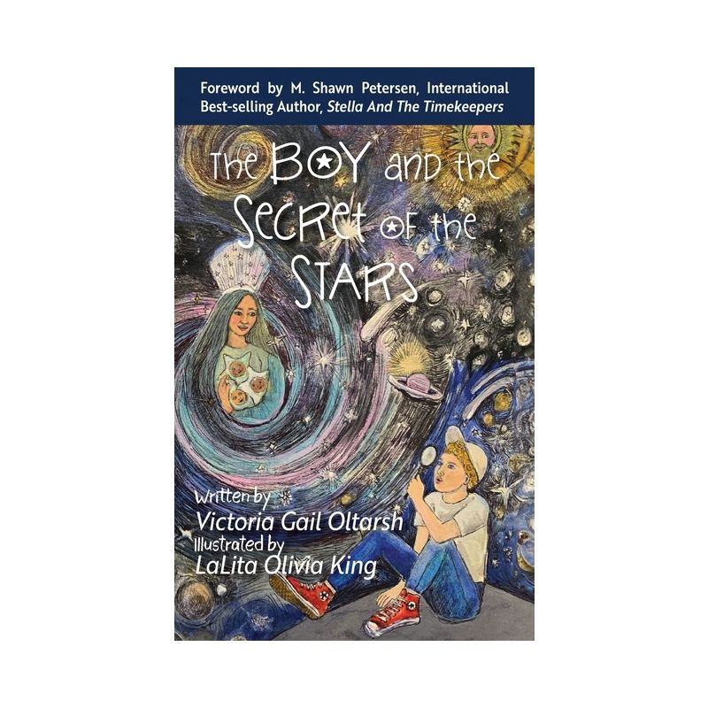 The Boy and the Secret of the Stars - (The Secret of the Stars) by  Victoria Gail Oltarsh & Lalita Oliva King (Hardcover), 1 of 2