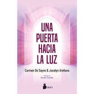 Una Puerta Hacia La Luz - by  Carmen de Sayve (Paperback) - 1 of 1