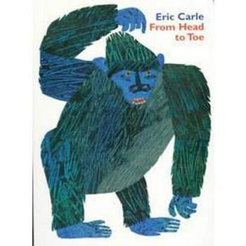 From Head to Toe - by Eric Carle (Board Book)