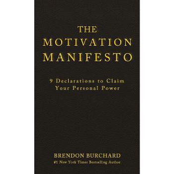 The Motivation Manifesto - by  Brendon Burchard (Hardcover)
