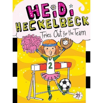 Heidi Heckelbeck Tries Out for the Team, 19 - by  Wanda Coven (Hardcover)