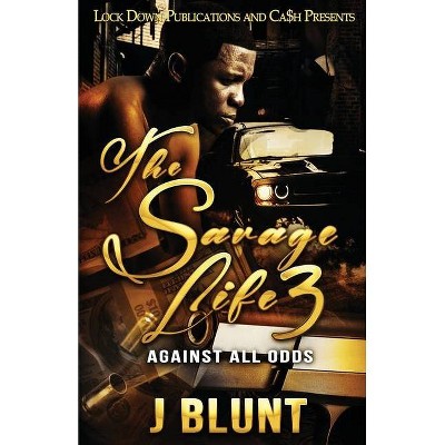 The Savage Life 3 - by  J-Blunt (Paperback)