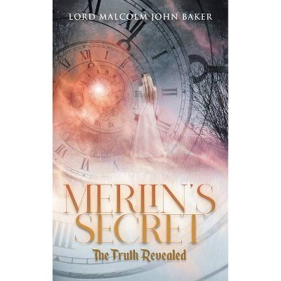 Merlin's Secret - by  Lord Malcolm John Baker (Paperback)