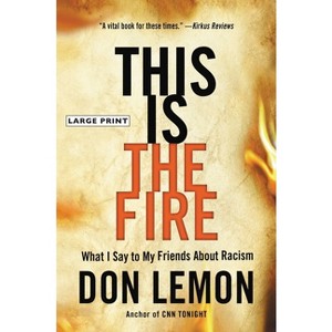 This Is the Fire - Large Print by  Don Lemon (Hardcover) - 1 of 1