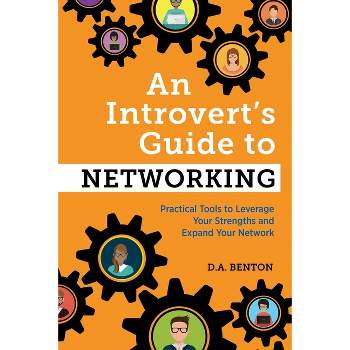 An Introvert's Guide to Networking - by  D A Benton (Paperback)