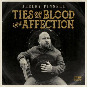 Jeremy Pinnell - Ties Of Blood & Affection (CD) - 1 of 1