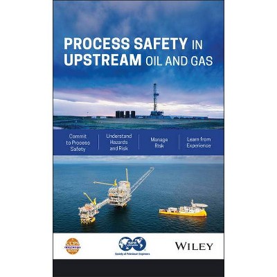 Process Safety in Upstream Oil and Gas - (Hardcover)