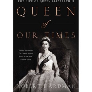 Queen of Our Times - by Robert Hardman - 1 of 1