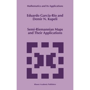 Semi-Riemannian Maps and Their Applications - (Mathematics and Its Applications) by  Eduardo García-Río & D N Kupeli (Hardcover) - 1 of 1
