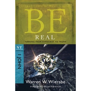 Be Real - (Be Series Commentary) 2nd Edition by  Warren W Wiersbe (Paperback) - 1 of 1