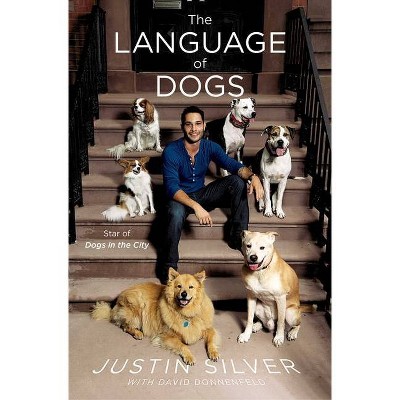 The Language of Dogs - by  Justin Silver & David Donnenfeld (Paperback)