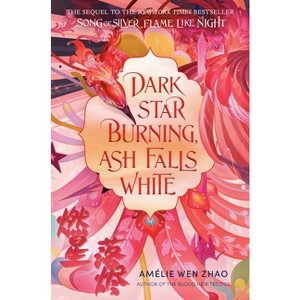 Dark Star Burning, Ash Falls White - (Song of the Last Kingdom) by Amélie Wen Zhao - 1 of 1