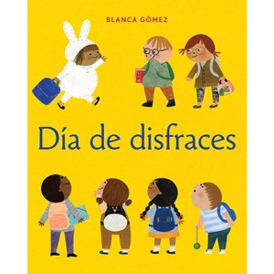 Día de Disfraces - by  Blanca Gómez (Hardcover) - 1 of 1