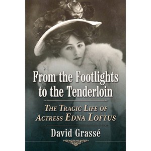 From the Footlights to the Tenderloin - by  David Grassé (Paperback) - 1 of 1