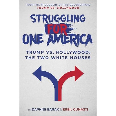 Struggling for One America - by  Daphne Barak & Erbil Gunasti (Hardcover)