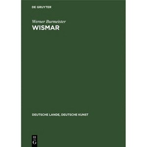 Wismar - (Deutsche Lande, Deutsche Kunst) by  Werner Burmeister (Hardcover) - 1 of 1
