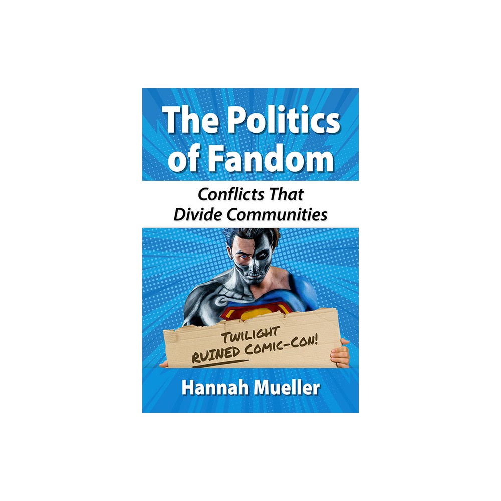 The Politics of Fandom - by Hannah Mueller (Paperback)