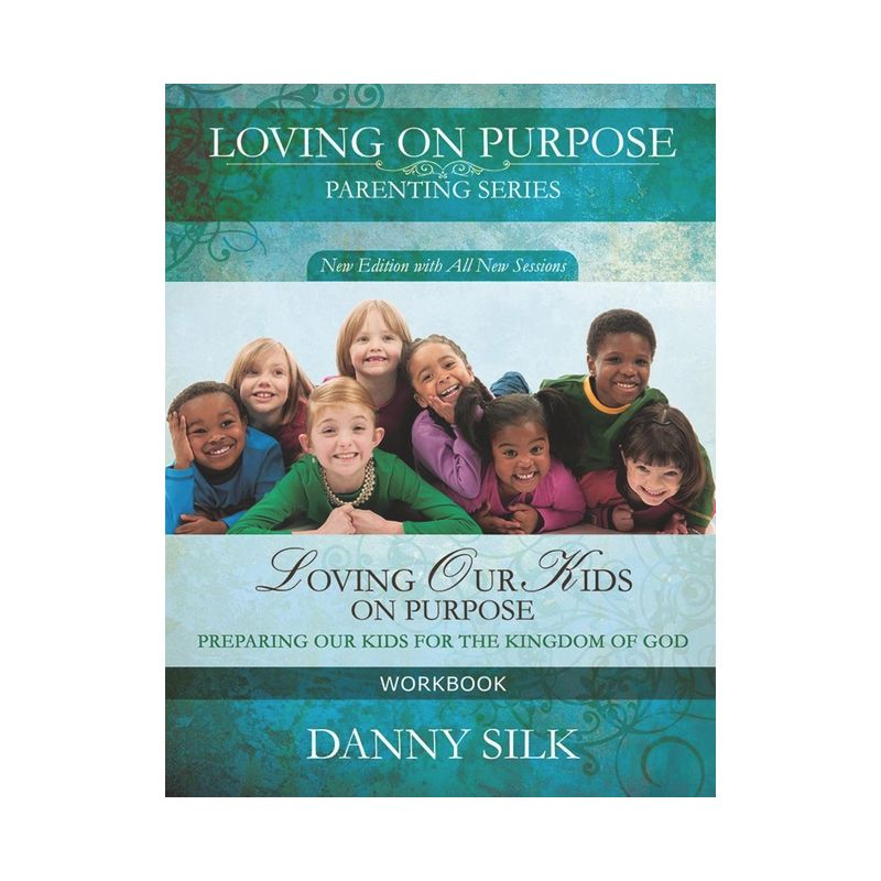 Loving Our Kids on Purpose Workbook - by  Danny Silk (Paperback), 1 of 2
