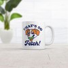 Crazy Dog T-Shirts Thats So Fetch Mug Funny Sarcastic Puppy Graphic Novelty Coffee Cup-11oz - 2 of 4