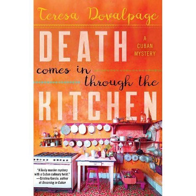 Death Comes in Through the Kitchen - (Havana Mystery) by  Teresa Dovalpage (Paperback)