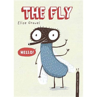  The Fly - (Disgusting Critters) by  Elise Gravel (Hardcover) 