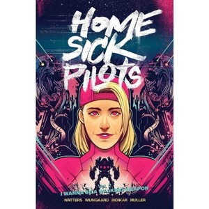 Home Sick Pilots Volume 2: I Wanna Be a Walking Weapon - by  Dan Watters (Paperback) - 1 of 1
