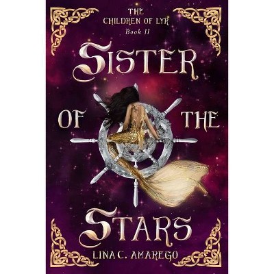 Sister of the Stars - (The Children of Lyr) by  Lina C Amarego (Paperback)